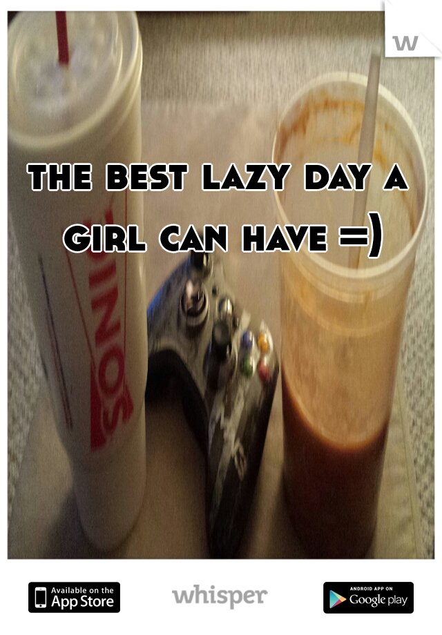the best lazy day a girl can have =)