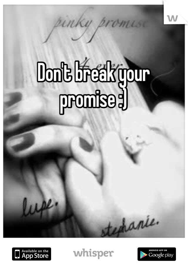 Don't break your promise :)