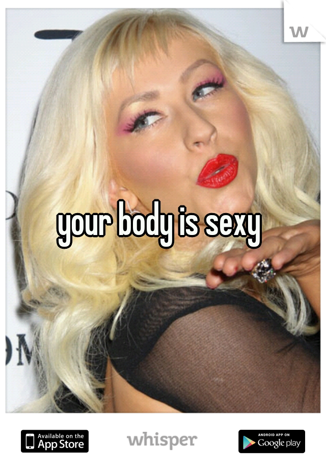your body is sexy 
