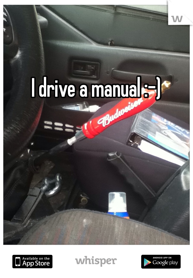 I drive a manual :-)