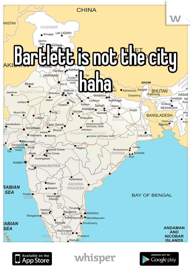 Bartlett is not the city haha