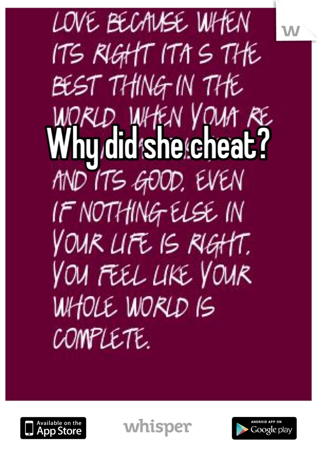 Why did she cheat? 