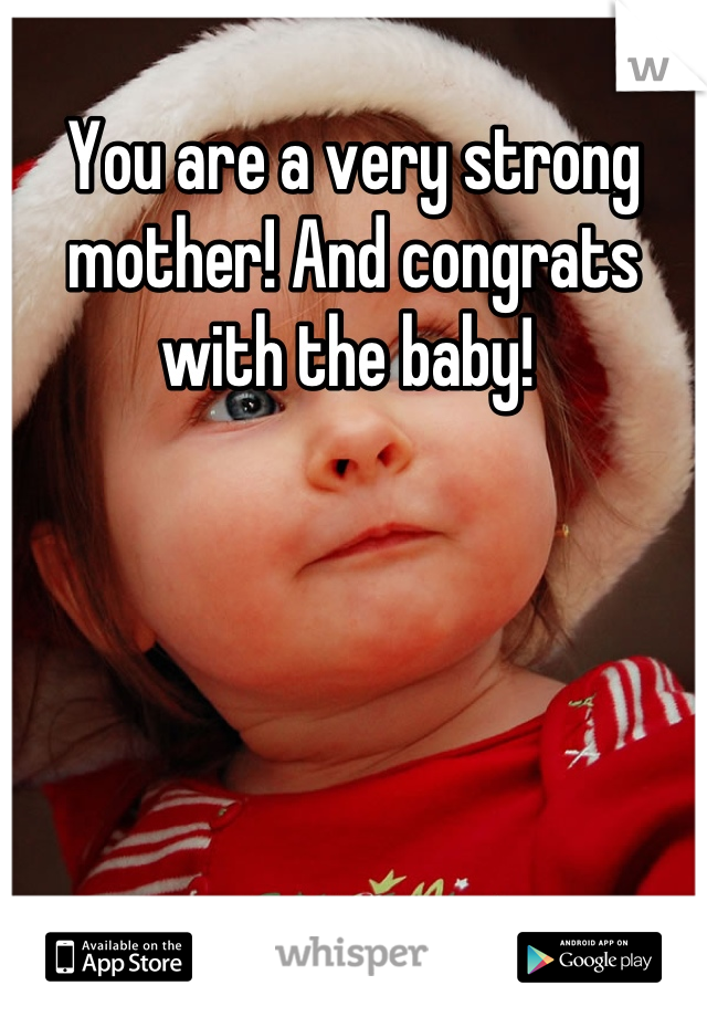 You are a very strong mother! And congrats with the baby! 