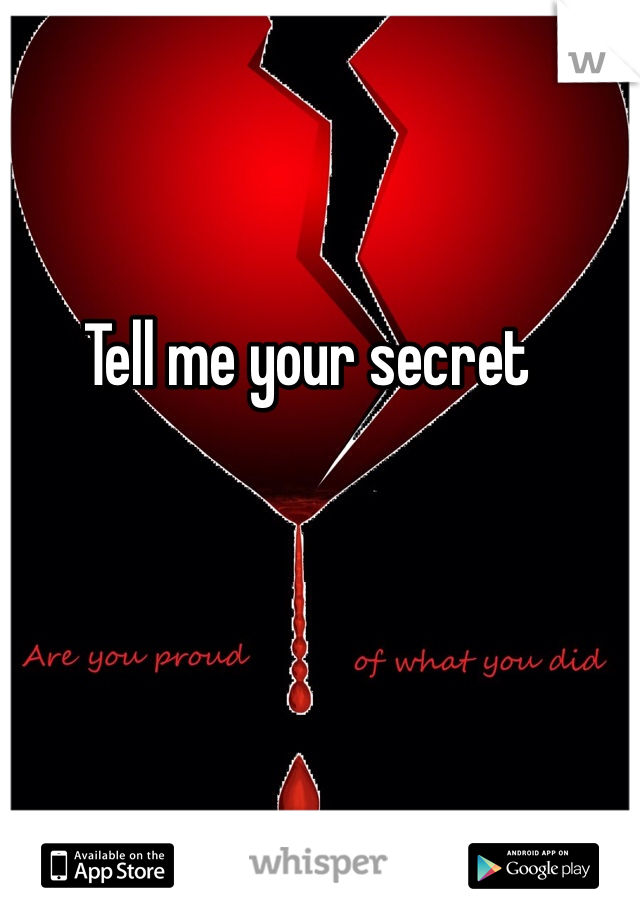 Tell me your secret
