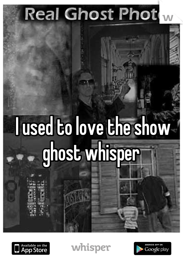 I used to love the show ghost whisper 