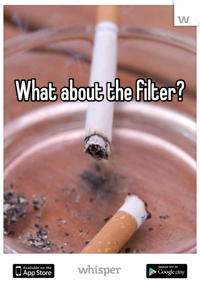 What about the filter?