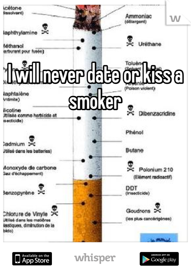 I will never date or kiss a smoker