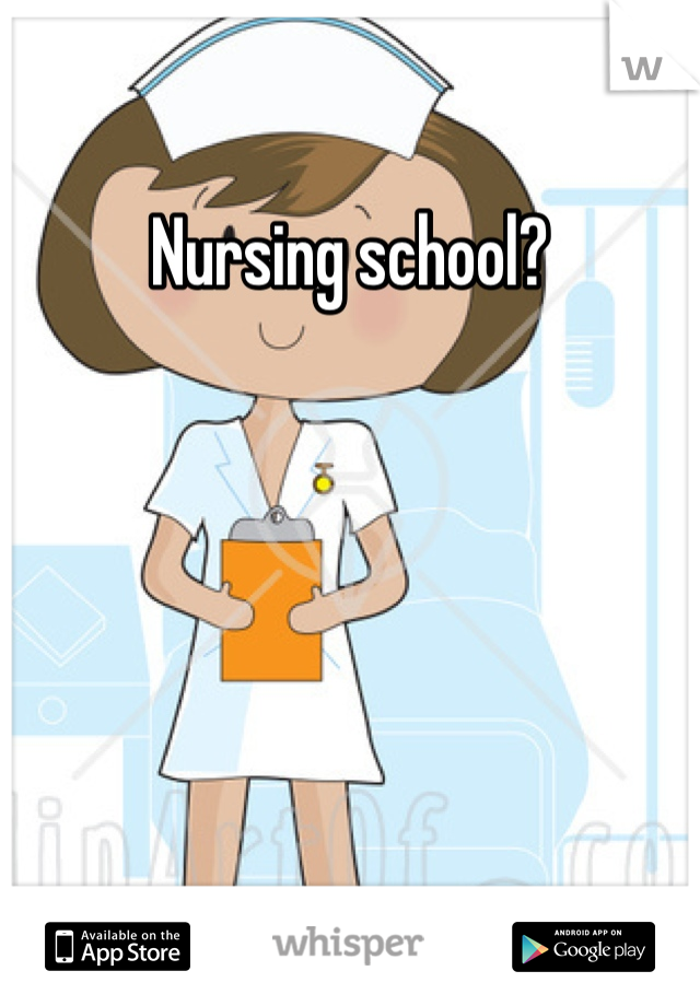 Nursing school?
