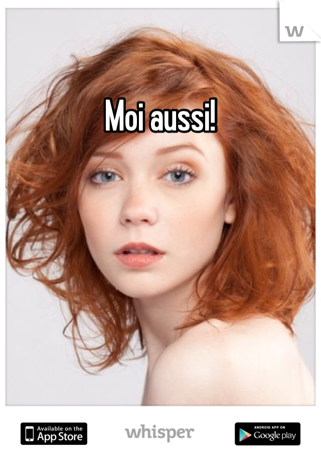 Moi aussi!