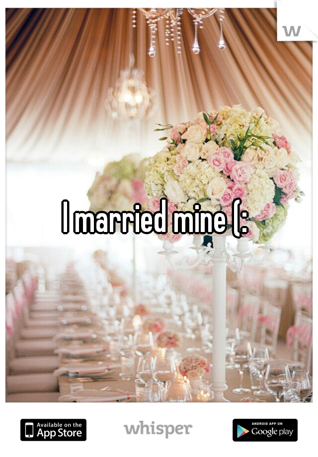 I married mine (: 