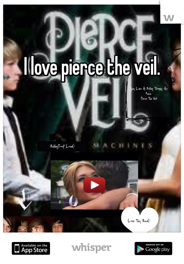 I love pierce the veil. 
