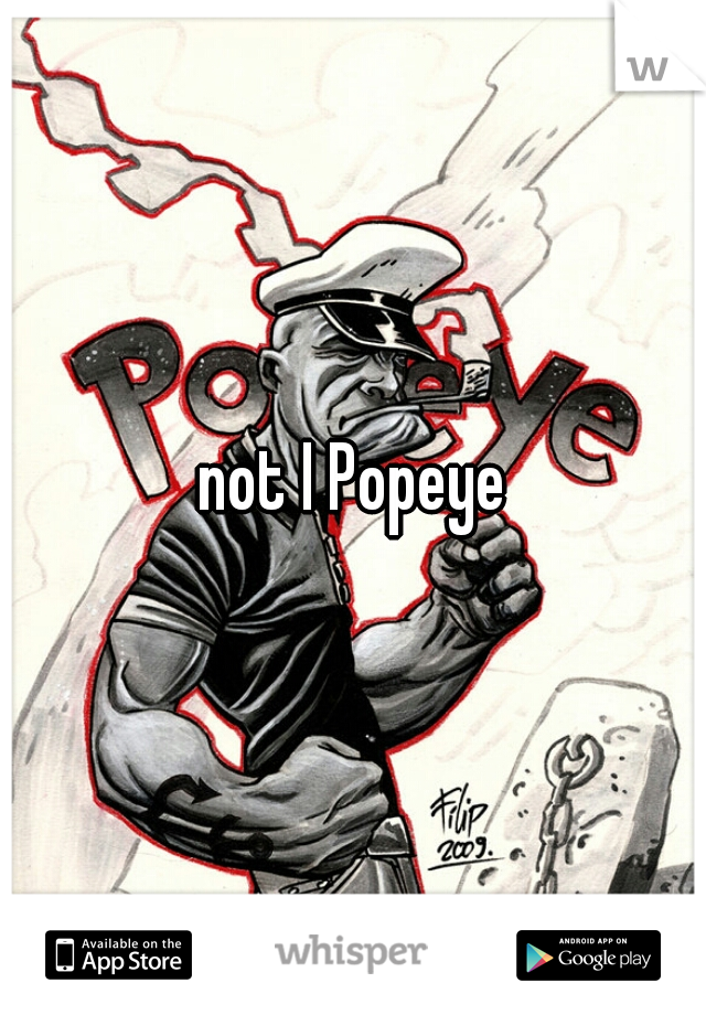 not I Popeye