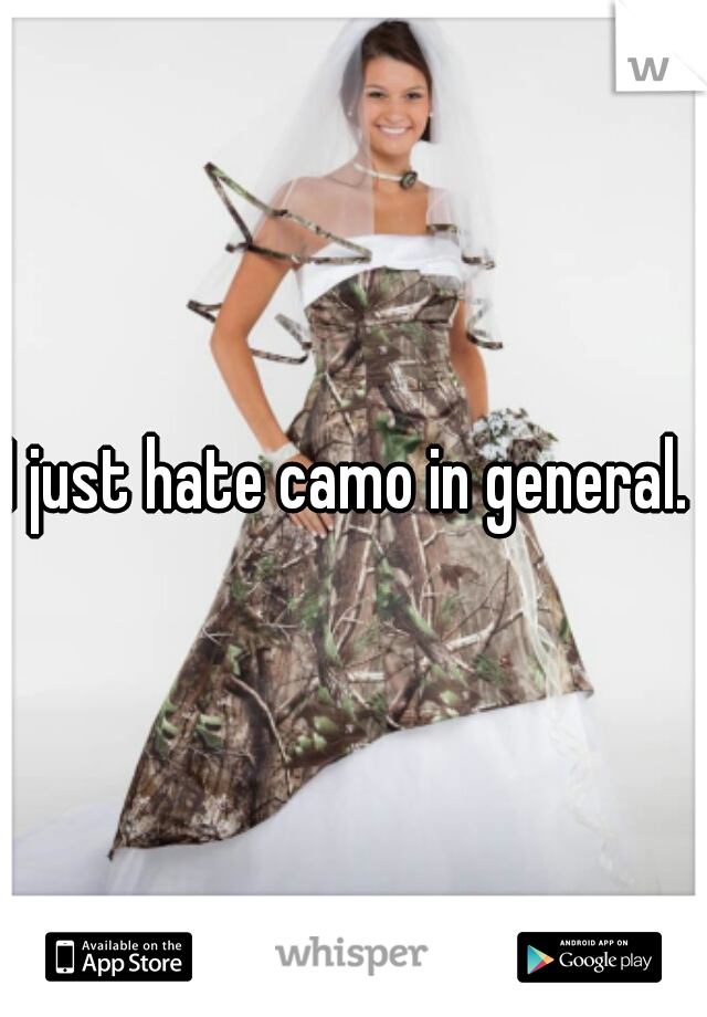 I just hate camo in general. 