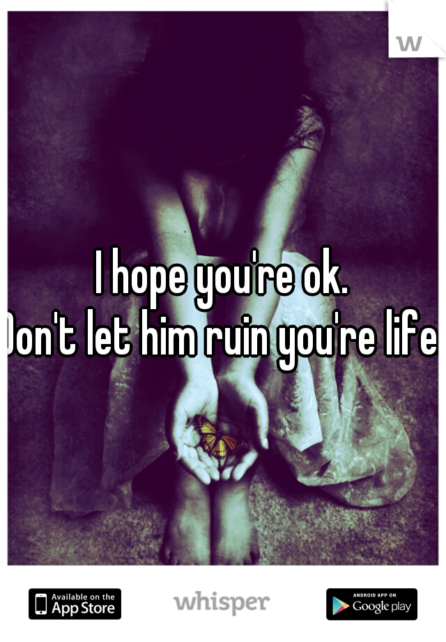 I hope you're ok.
Don't let him ruin you're life.