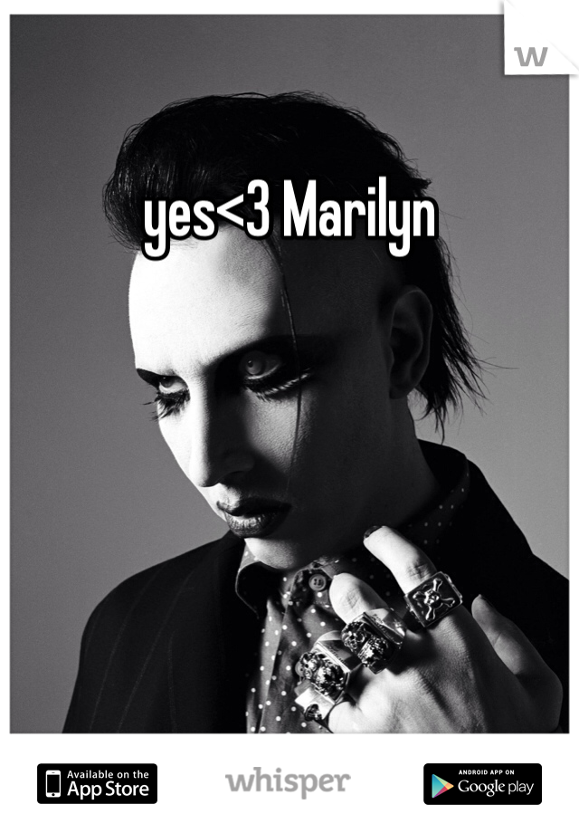 yes<3 Marilyn 
