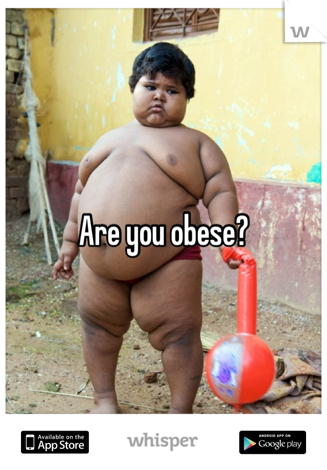 Are you obese?