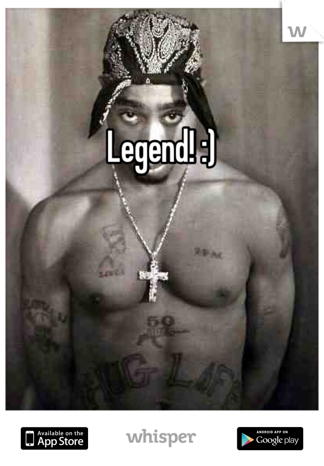 Legend! :)
