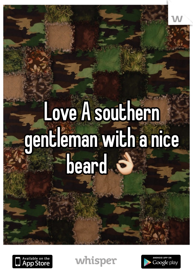 Love A southern gentleman with a nice beard ðŸ‘Œ
