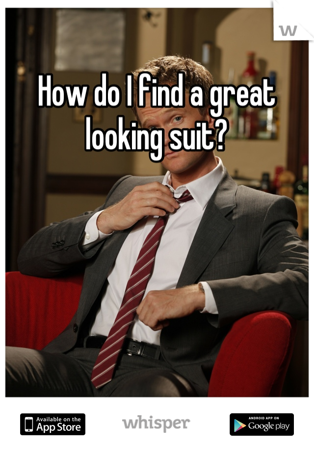 How do I find a great looking suit?
