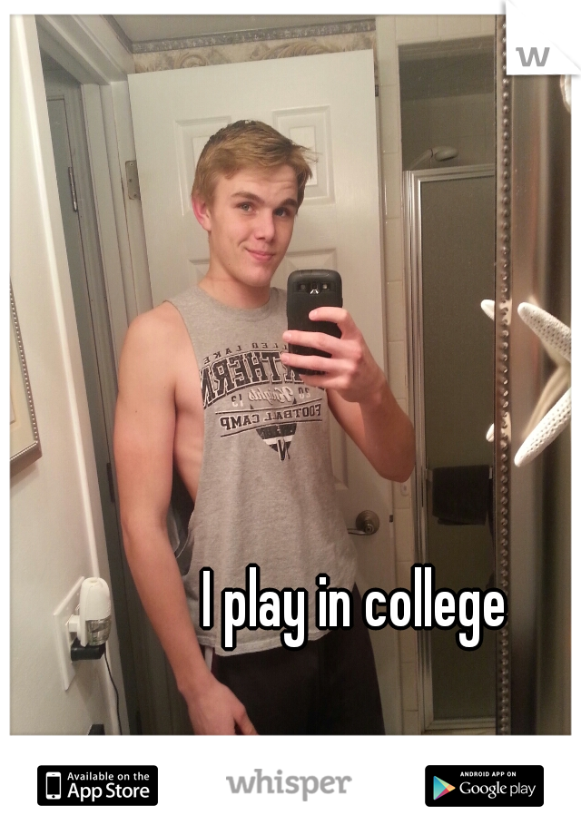 I play in college