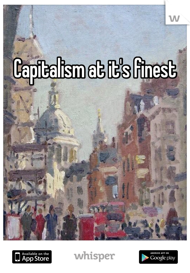Capitalism at it's finest
