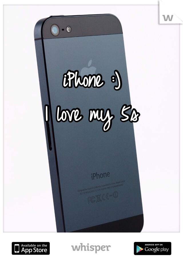 iPhone :) 
I love my 5s 