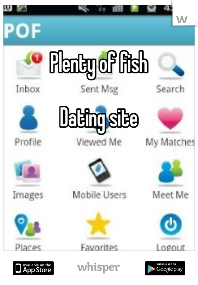 Plenty of fish

Dating site 