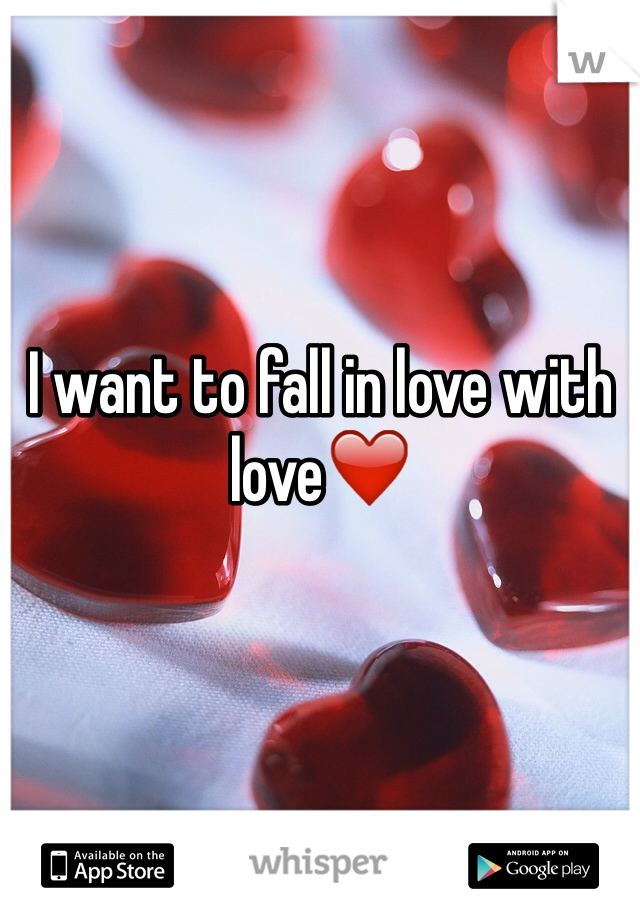 I want to fall in love with love❤️