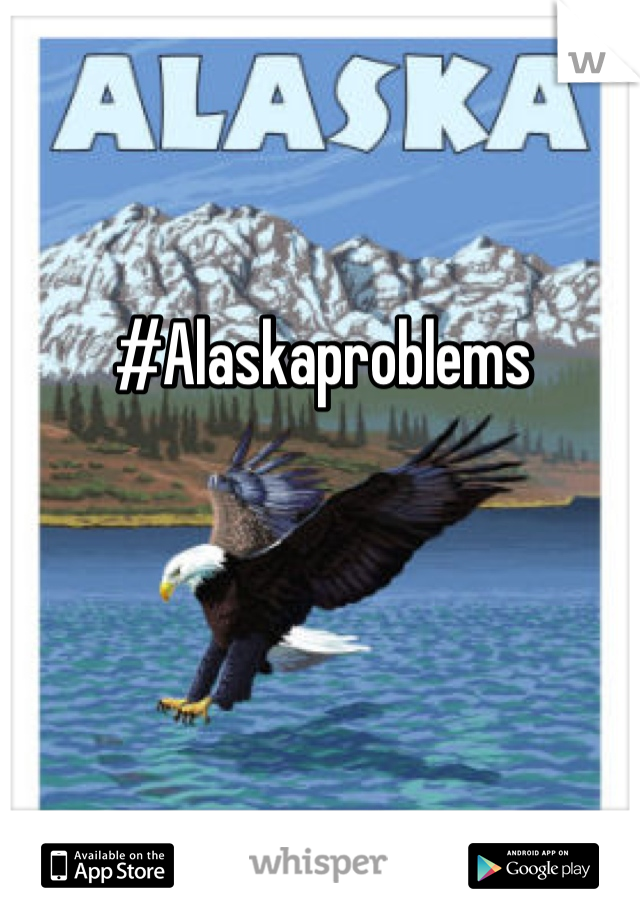 #Alaskaproblems