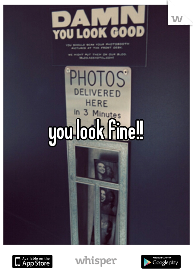 you look fine!!