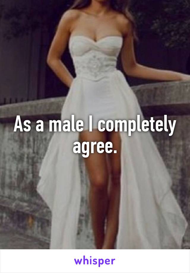 As a male I completely agree.