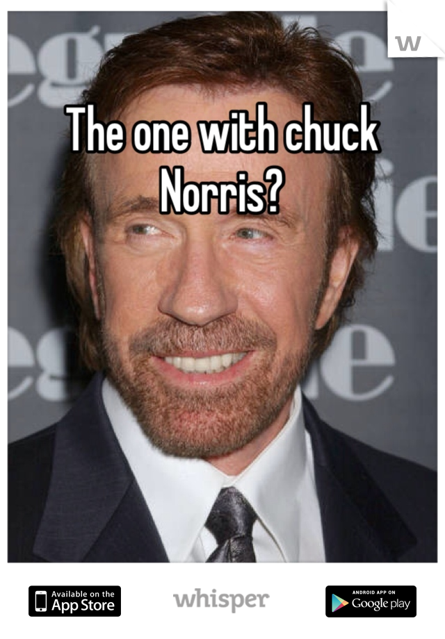 The one with chuck Norris?