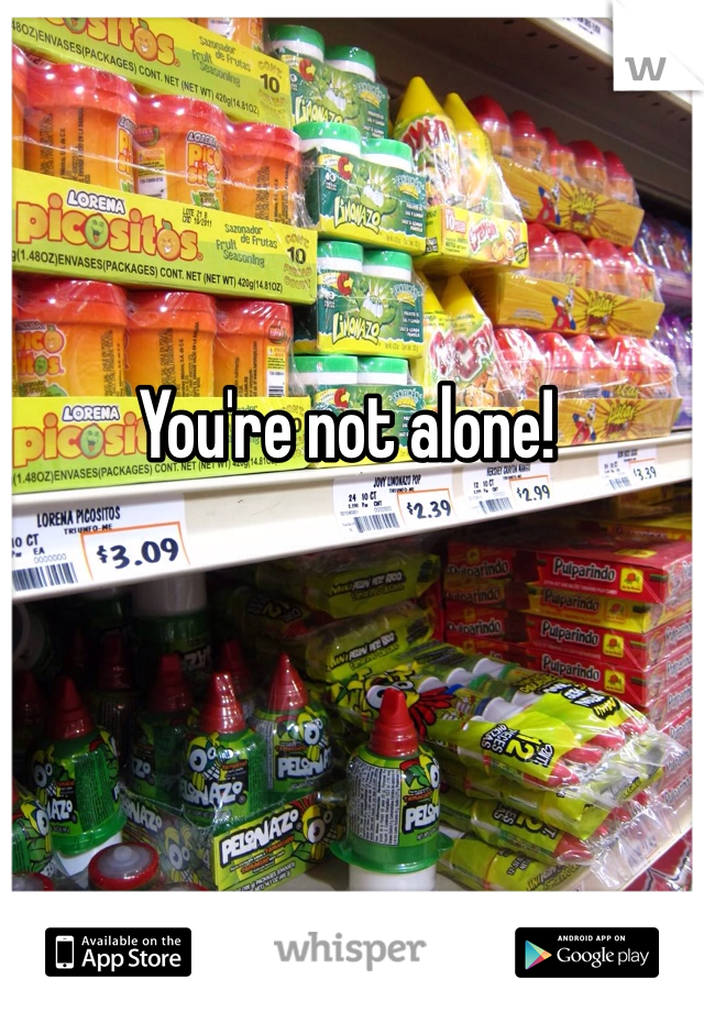 You're not alone! 