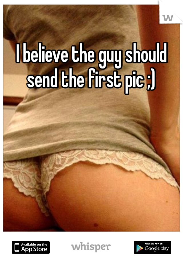 I believe the guy should send the first pic ;)