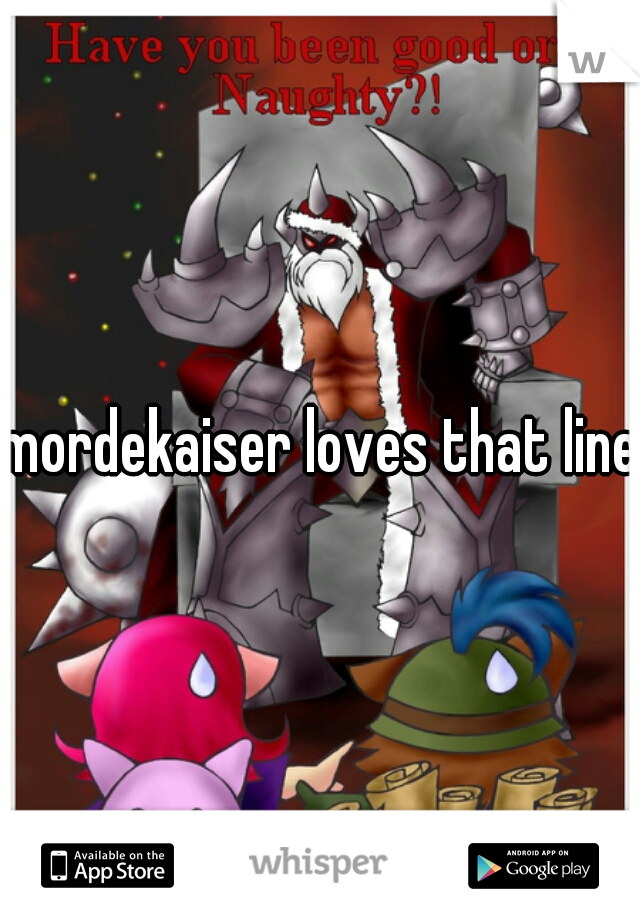 mordekaiser loves that line