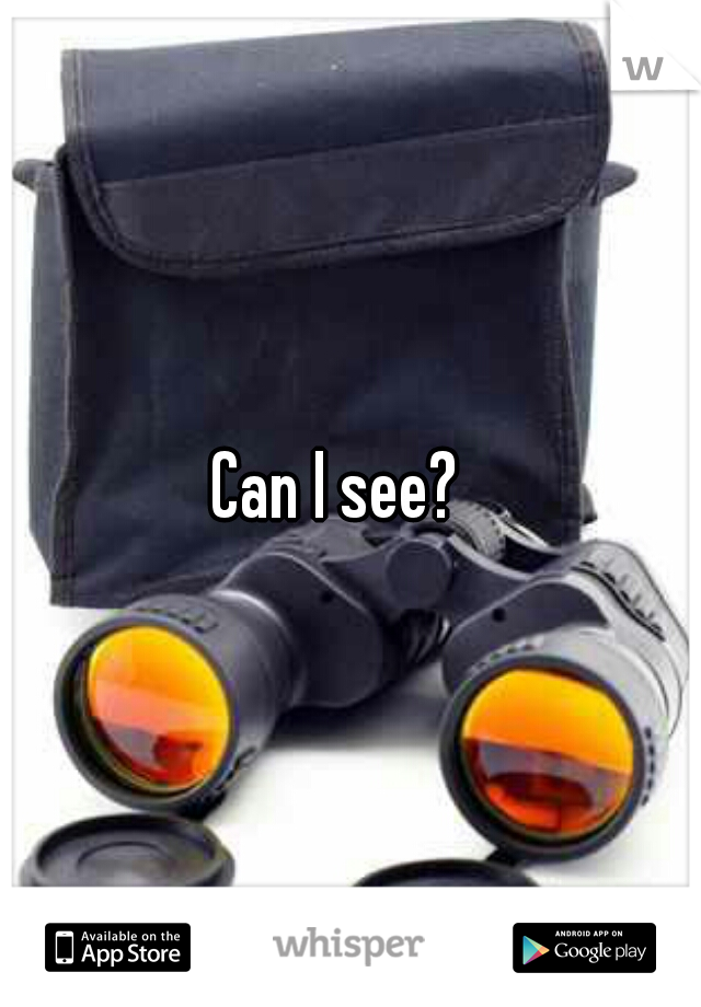 Can I see?  