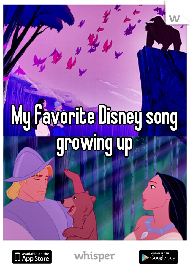 My favorite Disney song growing up 