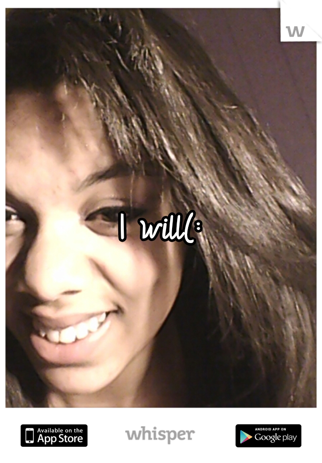 I will(: