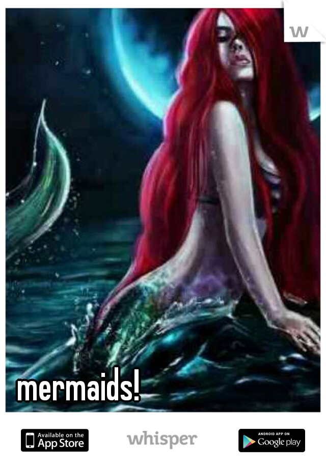 mermaids! 