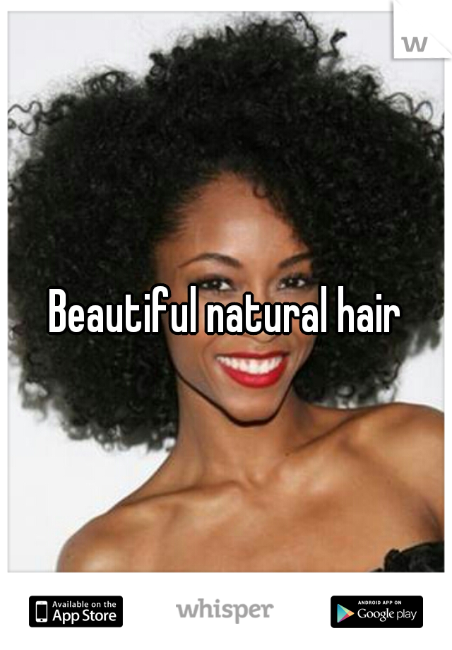 Beautiful natural hair