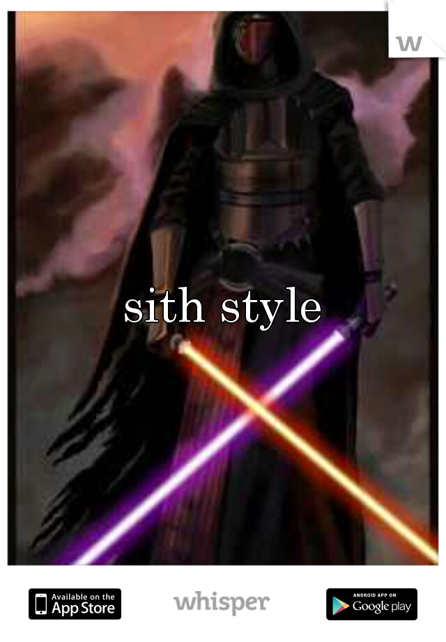sith style
 