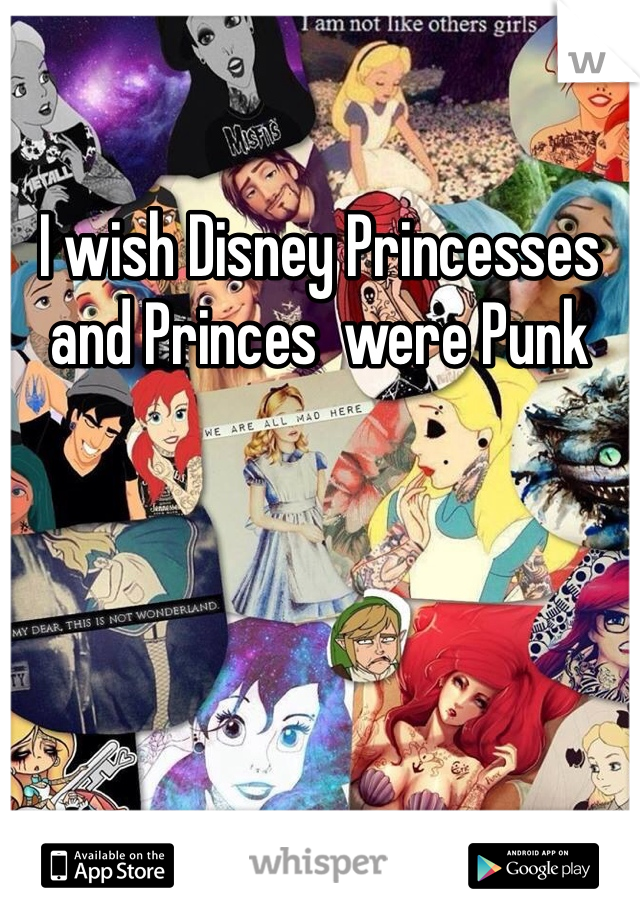 I wish Disney Princesses and Princes  were Punk 