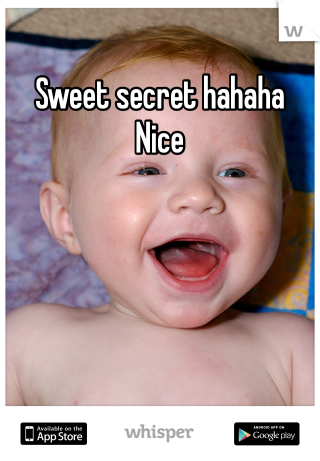Sweet secret hahaha
Nice 