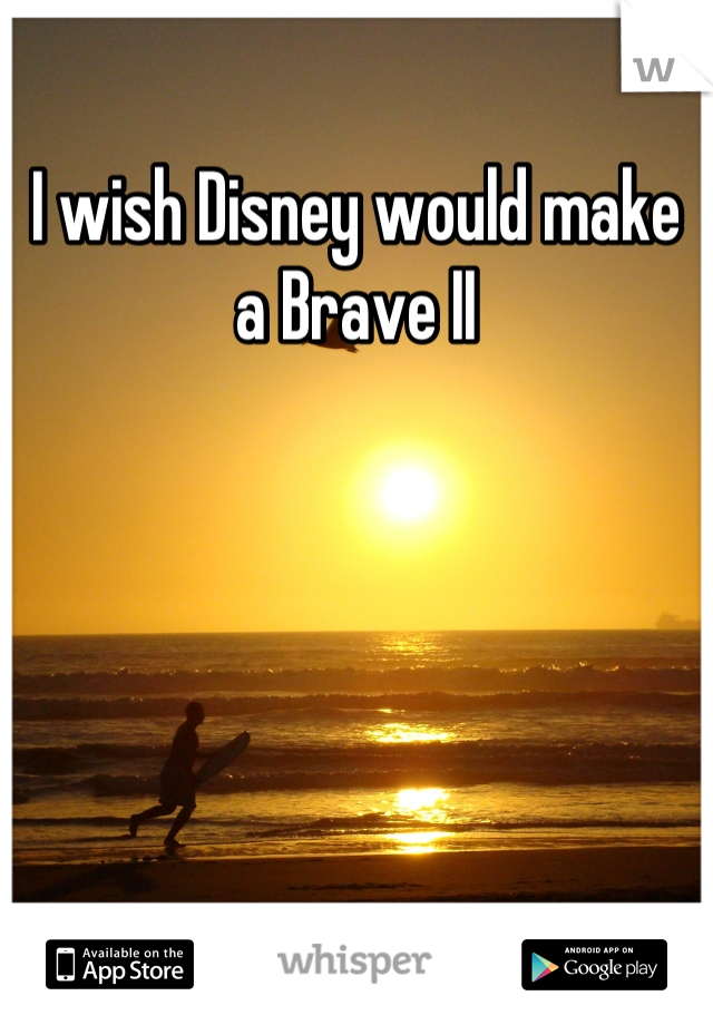 I wish Disney would make a Brave II