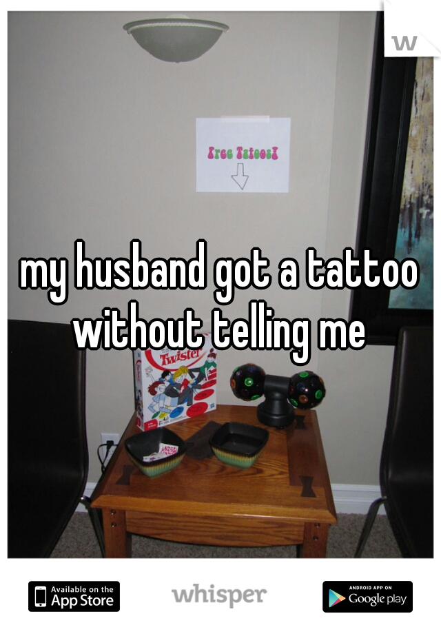 my husband got a tattoo without telling me 