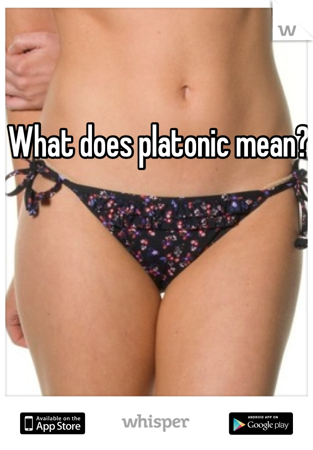 What does platonic mean? 
