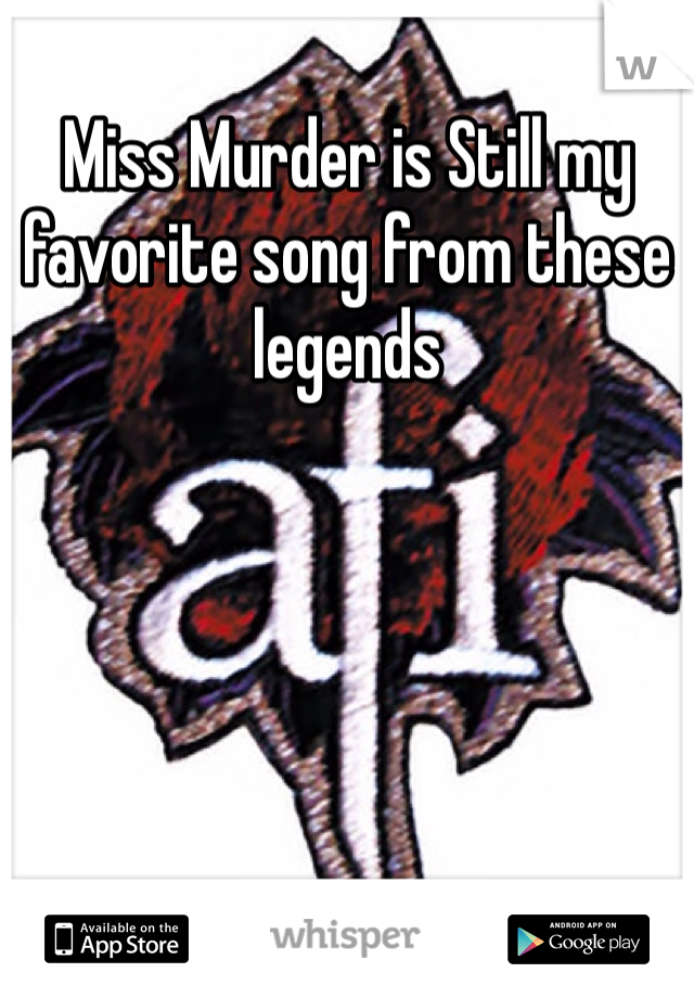 Miss Murder is Still my favorite song from these legends