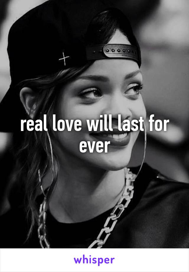 real love will last for ever