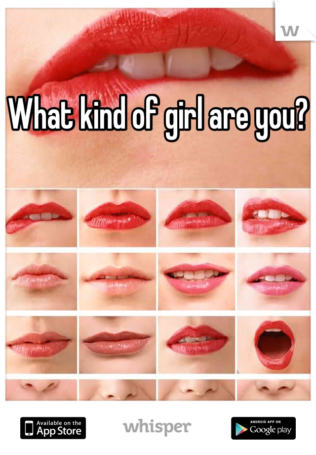 What kind of girl are you?