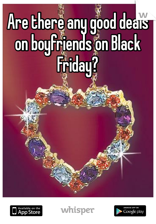 Are there any good deals on boyfriends on Black Friday? 